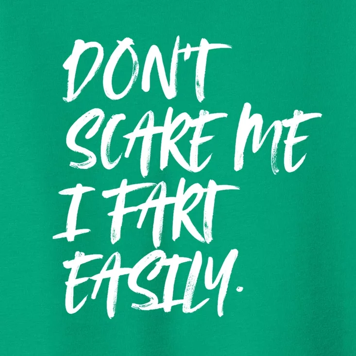 Dont Scare Me I Fart Easily Funny Dont Scare Me Fart Funny Toddler T-Shirt