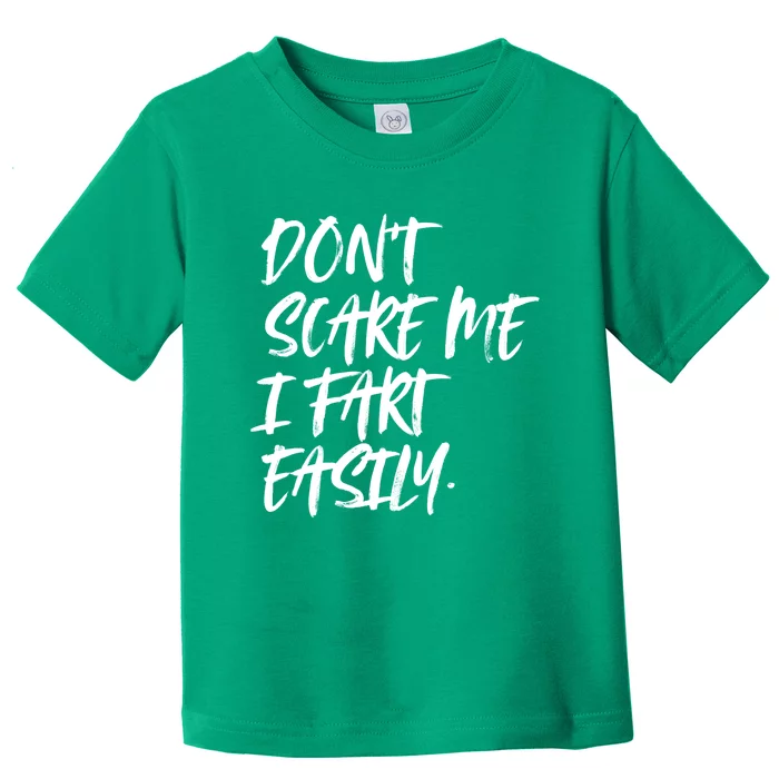 Dont Scare Me I Fart Easily Funny Dont Scare Me Fart Funny Toddler T-Shirt