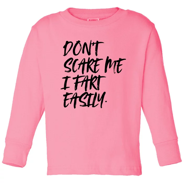 Dont Scare Me I Fart Easily Funny Dont Scare Me Fart Funny Toddler Long Sleeve Shirt