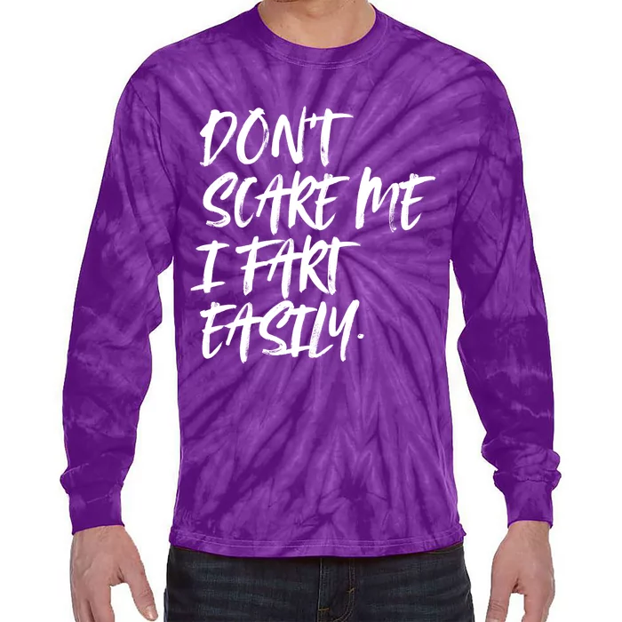 Dont Scare Me I Fart Easily Funny Dont Scare Me Fart Funny Tie-Dye Long Sleeve Shirt