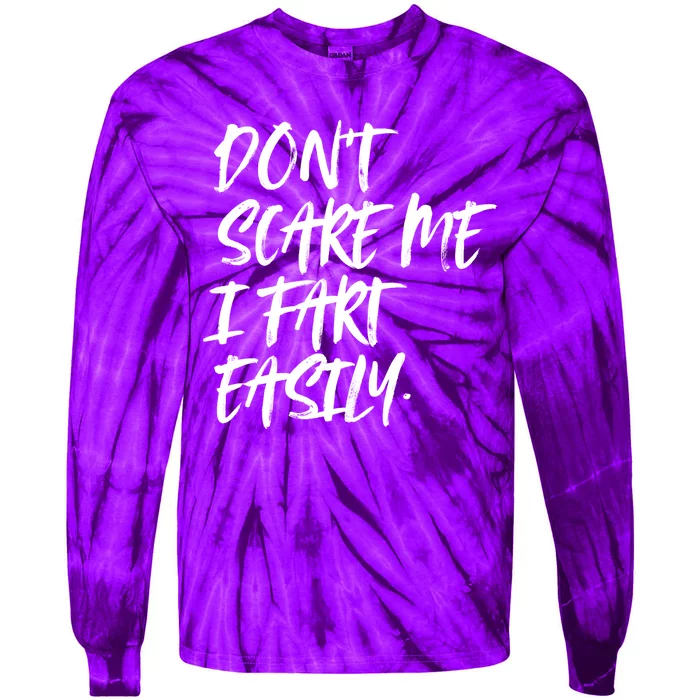 Dont Scare Me I Fart Easily Funny Dont Scare Me Fart Funny Tie-Dye Long Sleeve Shirt