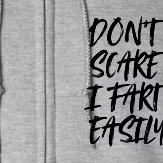 Dont Scare Me I Fart Easily Funny Dont Scare Me Fart Funny Full Zip Hoodie