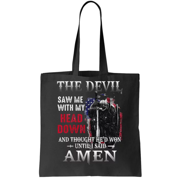 Devil Saw Me With My Head Thought Hed Won Until I Said Amen Tote Bag