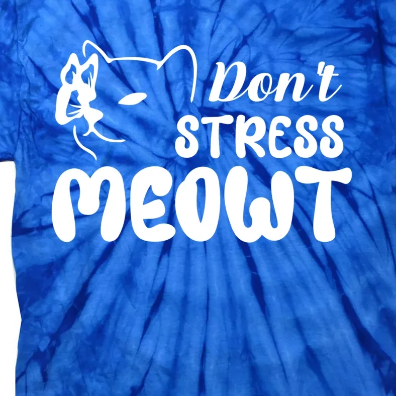 Don't Stress Meowt Gift Tie-Dye T-Shirt