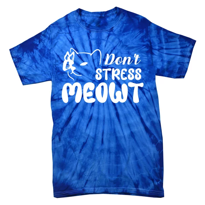 Don't Stress Meowt Gift Tie-Dye T-Shirt