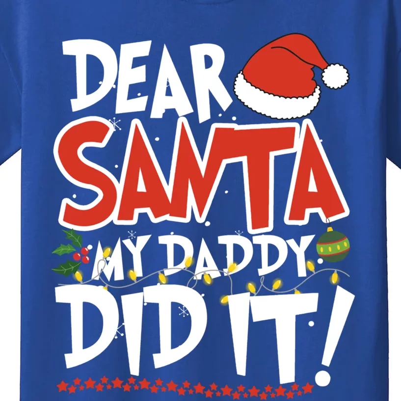 Dear Santa My Daddy Did It Christmas Great Gift Kids T-Shirt