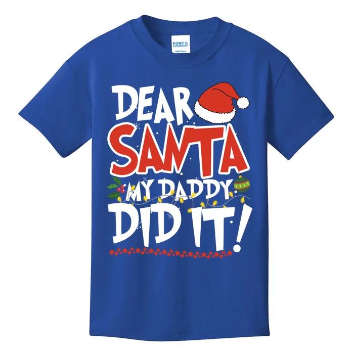 Dear Santa My Daddy Did It Christmas Great Gift Kids T-Shirt