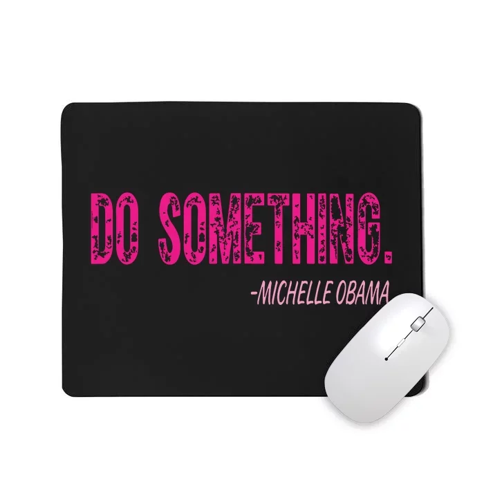 Do Something Michelle Obama Mousepad