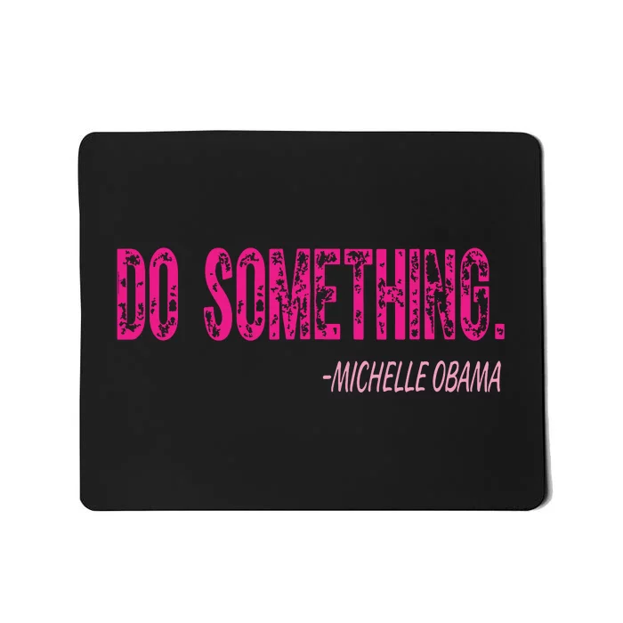 Do Something Michelle Obama Mousepad