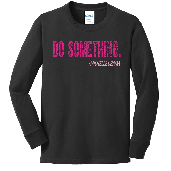 Do Something Michelle Obama Kids Long Sleeve Shirt