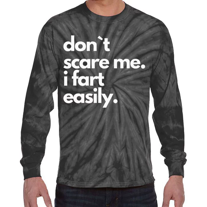 Don`T Scare Me I Fart Easily Funny Tie-Dye Long Sleeve Shirt