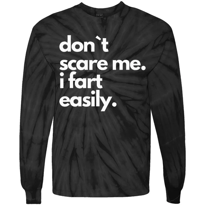 Don`T Scare Me I Fart Easily Funny Tie-Dye Long Sleeve Shirt