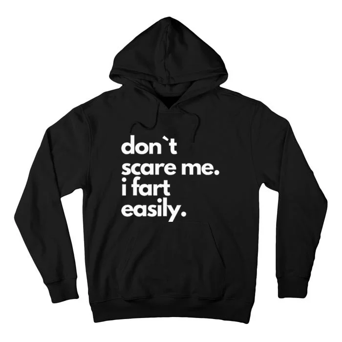 Don`T Scare Me I Fart Easily Funny Tall Hoodie