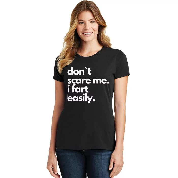 Don`T Scare Me I Fart Easily Funny Women's T-Shirt