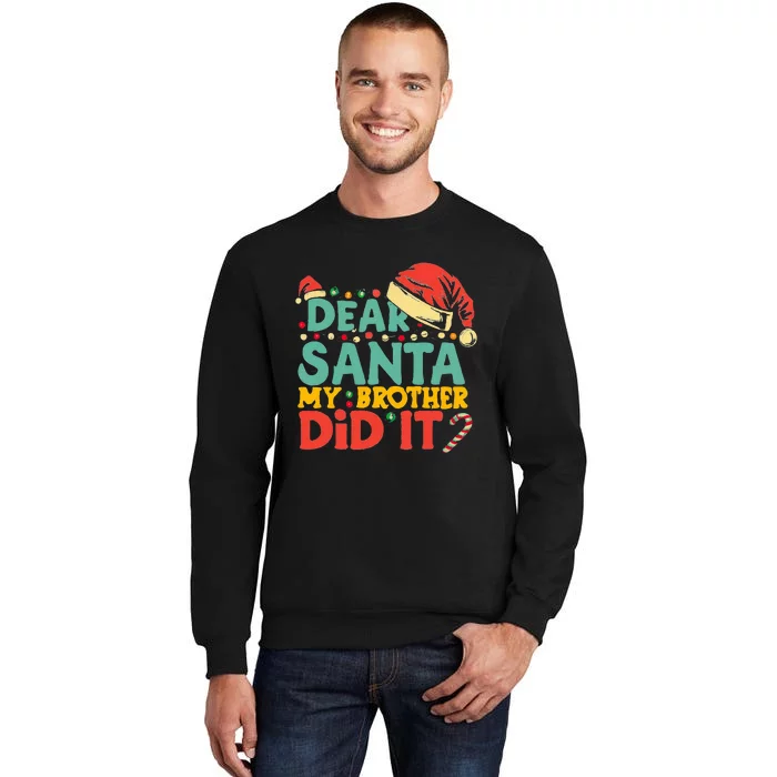 Dear Santa My Brother Did It Funny Christmas Tall Sweatshirt