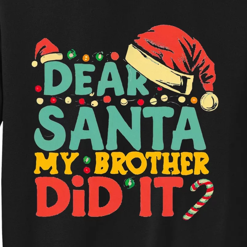 Dear Santa My Brother Did It Funny Christmas Tall Sweatshirt