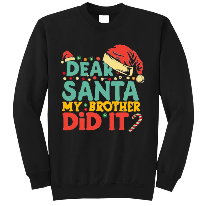 Dear Santa My Brother Did It Funny Christmas Tall Sweatshirt