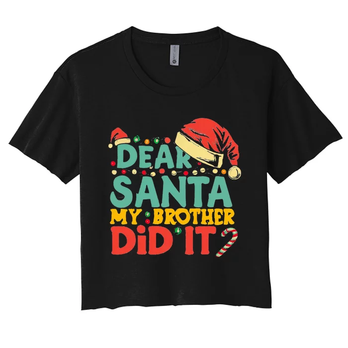 Dear Santa My Brother Did It Funny Christmas Women's Crop Top Tee