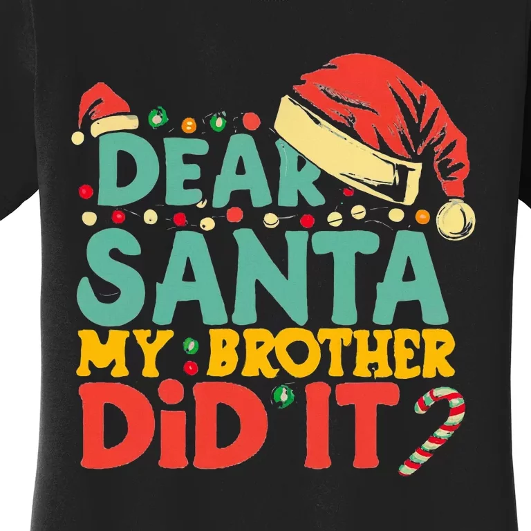 Dear Santa My Brother Did It Funny Christmas Women's T-Shirt