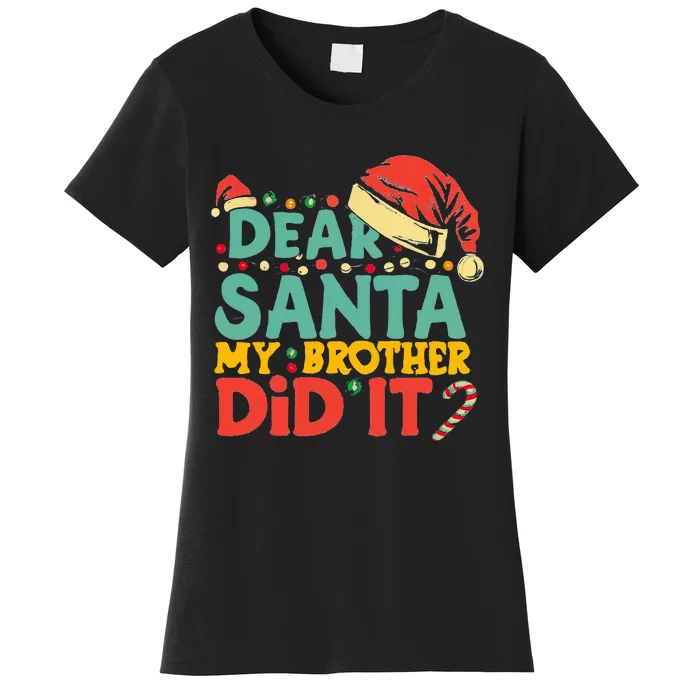 Dear Santa My Brother Did It Funny Christmas Women's T-Shirt