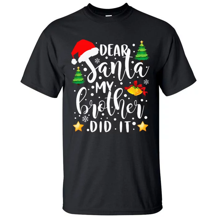 Dear Santa My Brother Did It Funny Christmas Pajama Tall T-Shirt