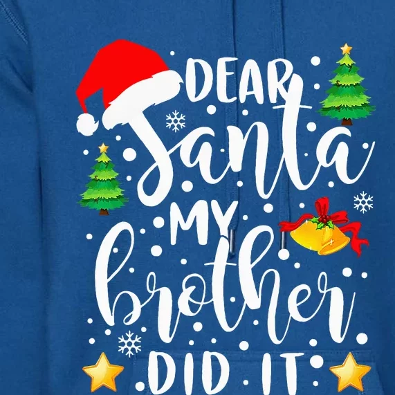 Dear Santa My Brother Did It Funny Christmas Pajama Premium Hoodie