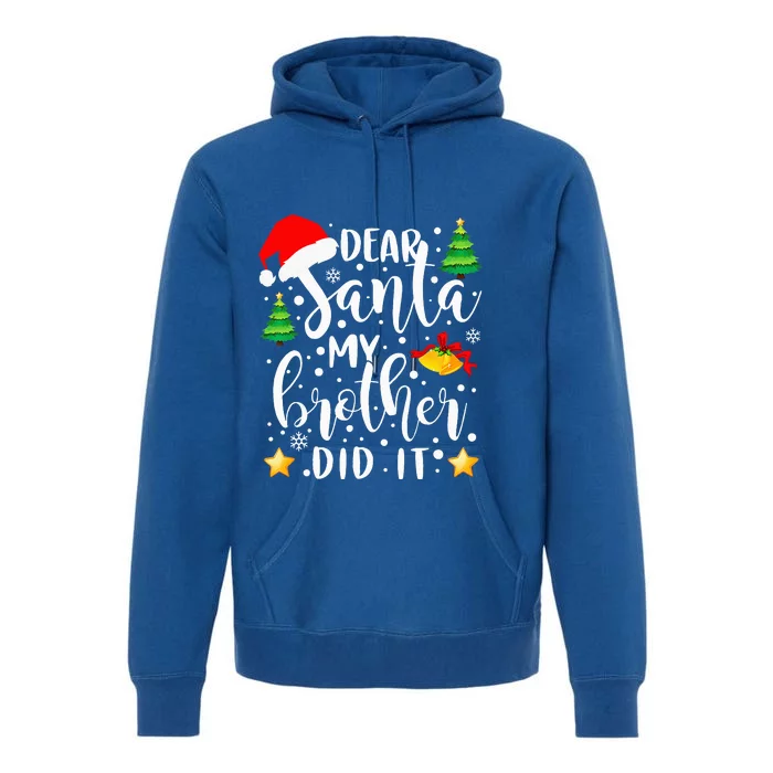 Dear Santa My Brother Did It Funny Christmas Pajama Premium Hoodie