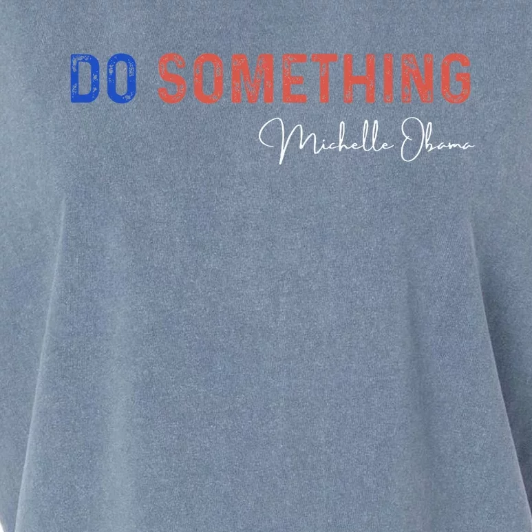 Do Something Michelle Obama Harris Walz 2024 Garment-Dyed Women's Muscle Tee