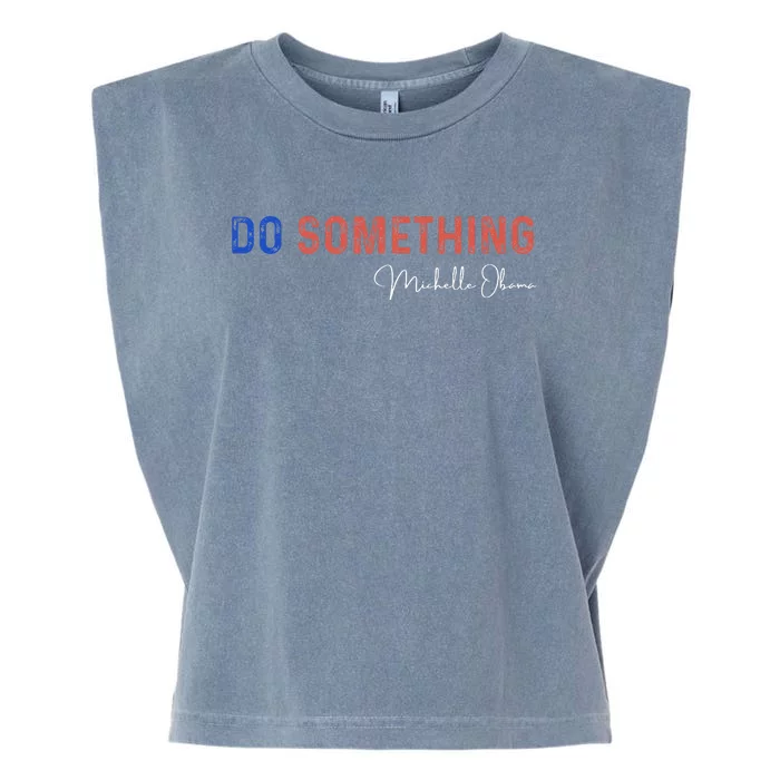 Do Something Michelle Obama Harris Walz 2024 Garment-Dyed Women's Muscle Tee