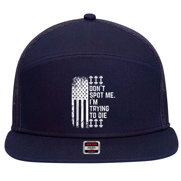 Dont Spot Me Im Trying To Die 7 Panel Mesh Trucker Snapback Hat