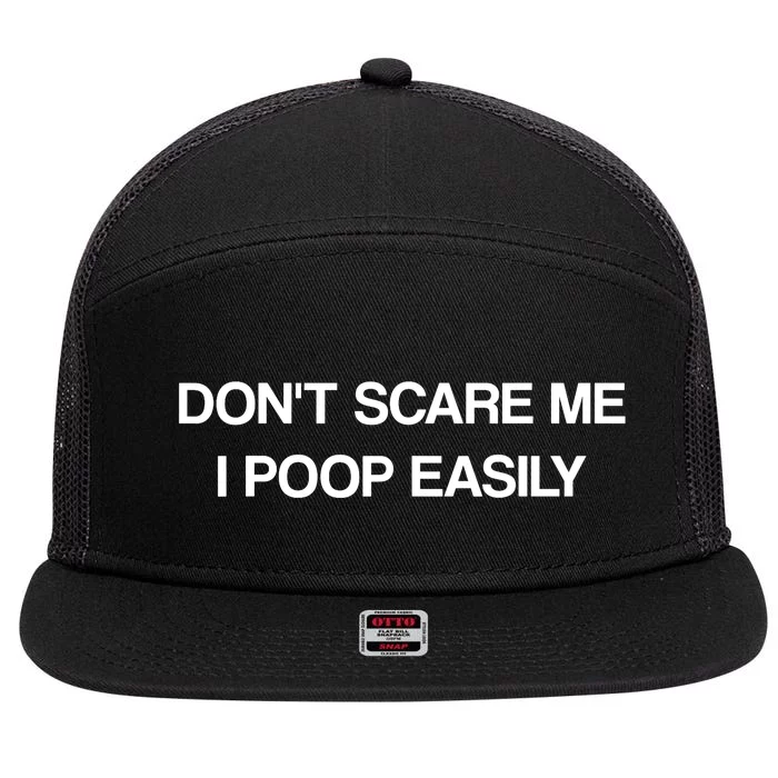 Don't Scare Me I Poop Easily Funny 7 Panel Mesh Trucker Snapback Hat