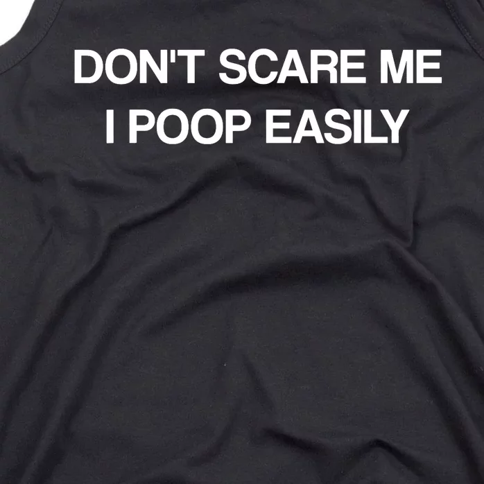 Don't Scare Me I Poop Easily Funny Tank Top