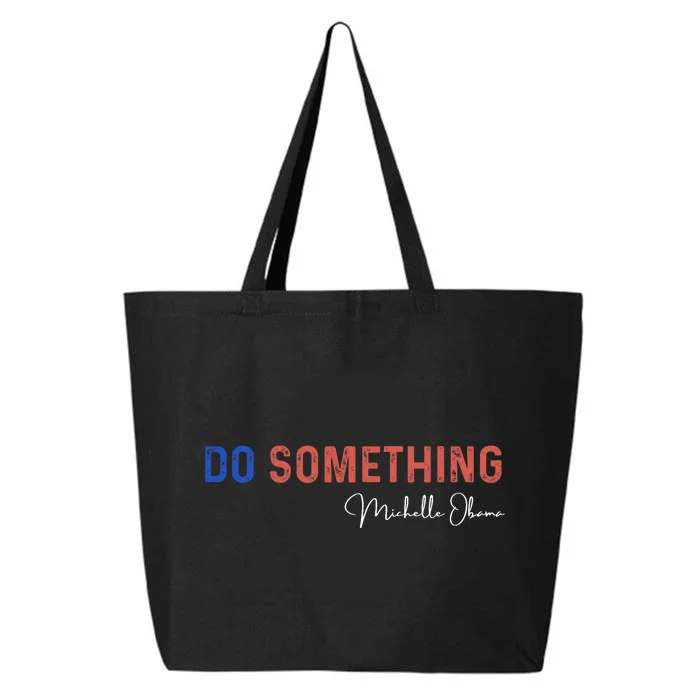 Do Something Michelle Obama Harris Walz 2024 25L Jumbo Tote