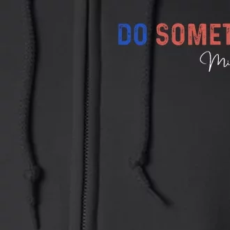 Do Something Michelle Obama Harris Walz 2024 Full Zip Hoodie