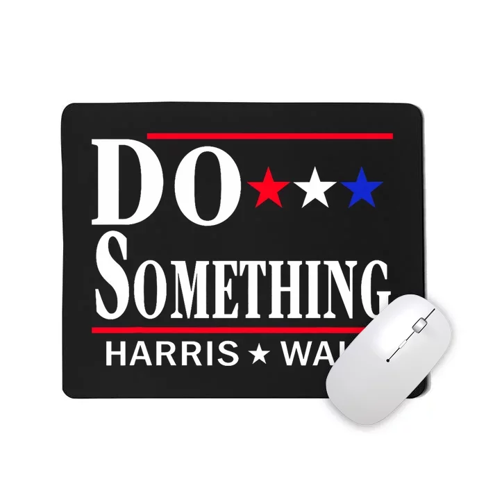 Do Something Michelle Obama Kamala Harris Tim Walz 2024 Mousepad