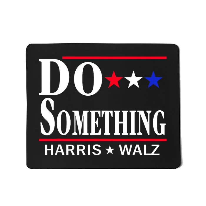 Do Something Michelle Obama Kamala Harris Tim Walz 2024 Mousepad