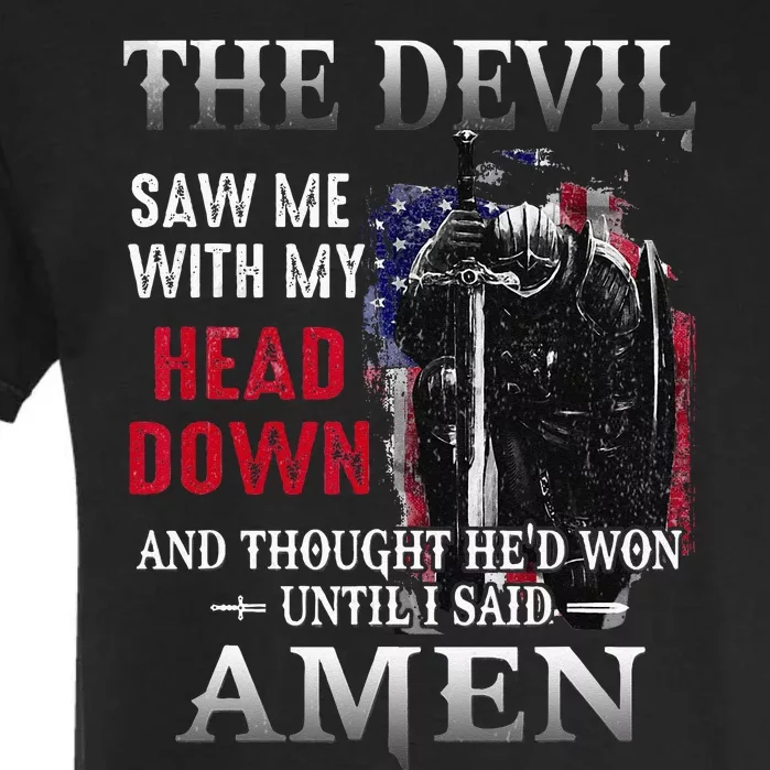 Devil Saw Me With My Head Thought Hed Won Until I Said Amen Garment-Dyed Heavyweight T-Shirt