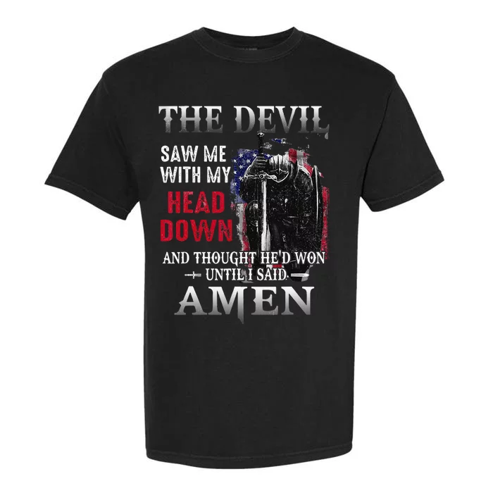 Devil Saw Me With My Head Thought Hed Won Until I Said Amen Garment-Dyed Heavyweight T-Shirt