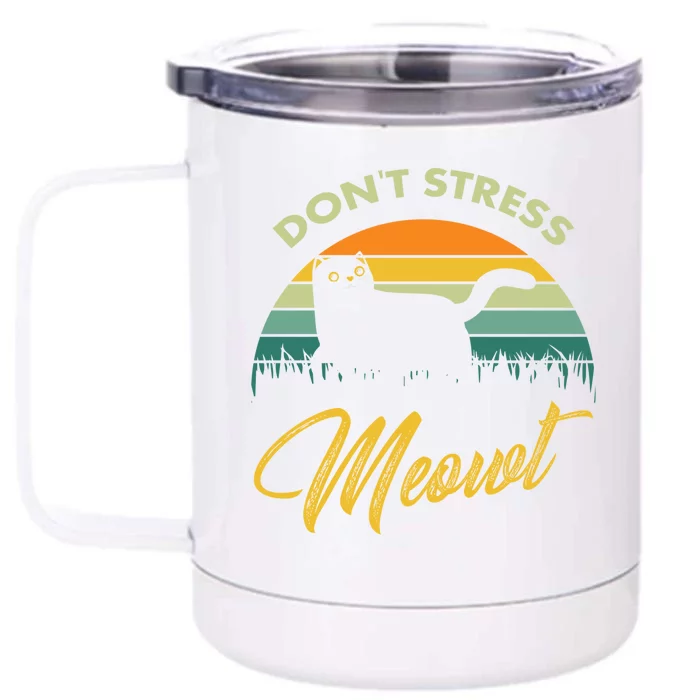 Dont Stress Me Meowt Kitty Cat Lover Cute Gift Front & Back 12oz Stainless Steel Tumbler Cup