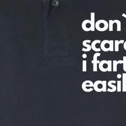 Don`T Scare Me I Fart Easily Softstyle Adult Sport Polo