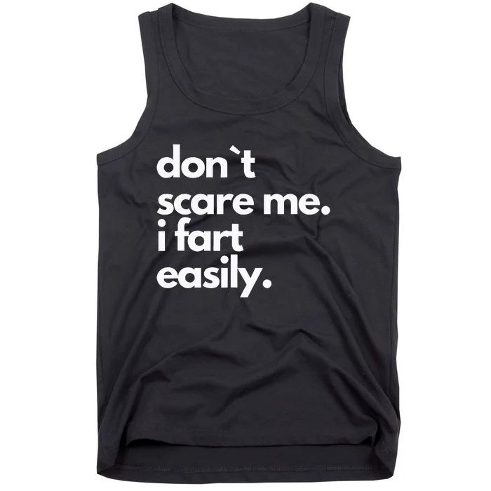 Don`T Scare Me I Fart Easily Tank Top