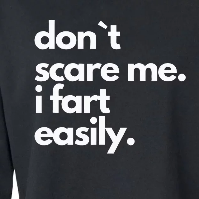 Don`T Scare Me I Fart Easily Cropped Pullover Crew