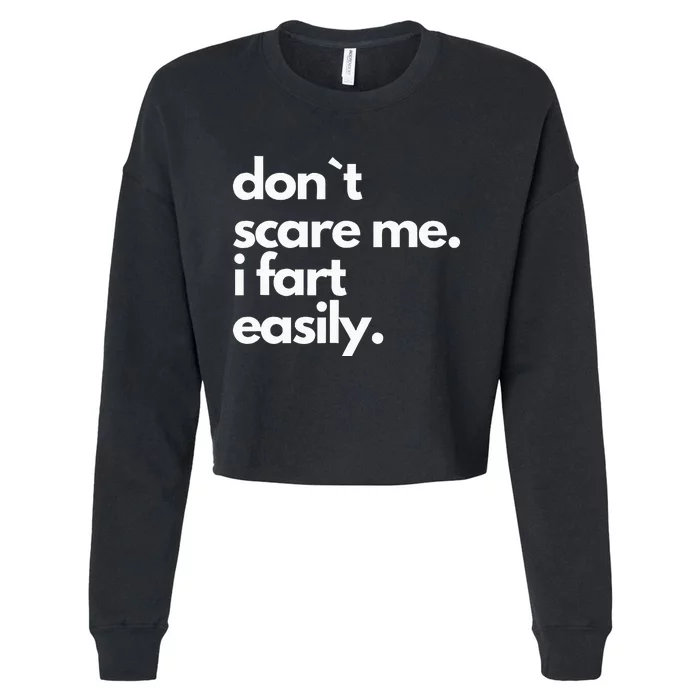 Don`T Scare Me I Fart Easily Cropped Pullover Crew