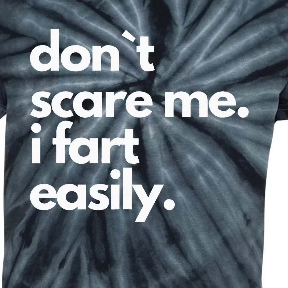 Don`T Scare Me I Fart Easily Kids Tie-Dye T-Shirt