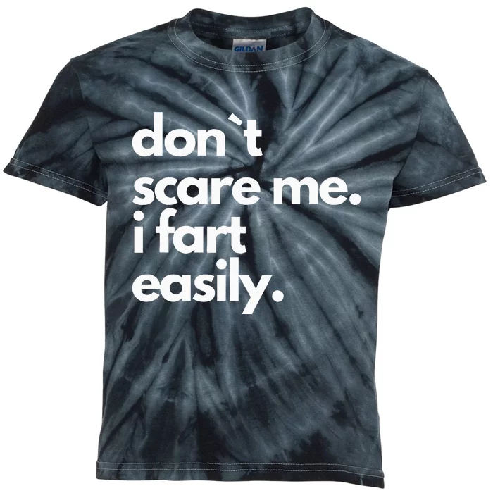 Don`T Scare Me I Fart Easily Kids Tie-Dye T-Shirt