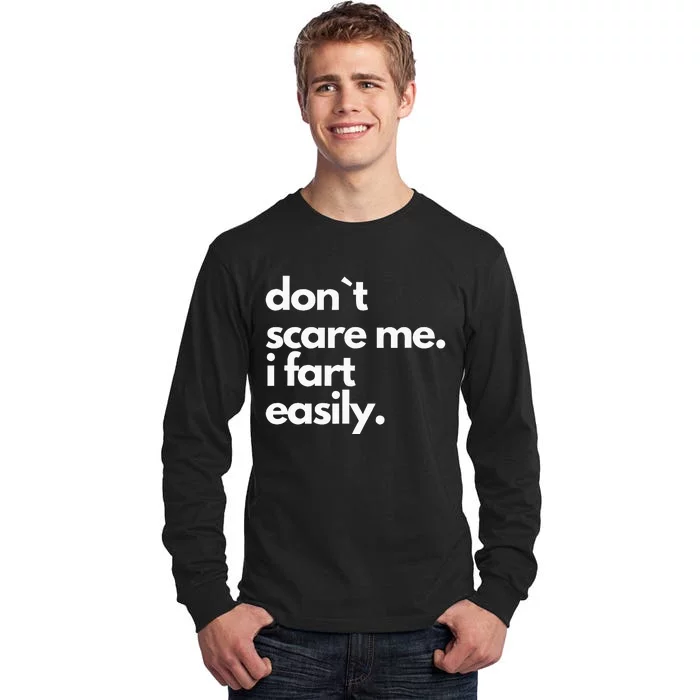 DonT Scare Me I Fart Easily Humor Design Tall Long Sleeve T-Shirt