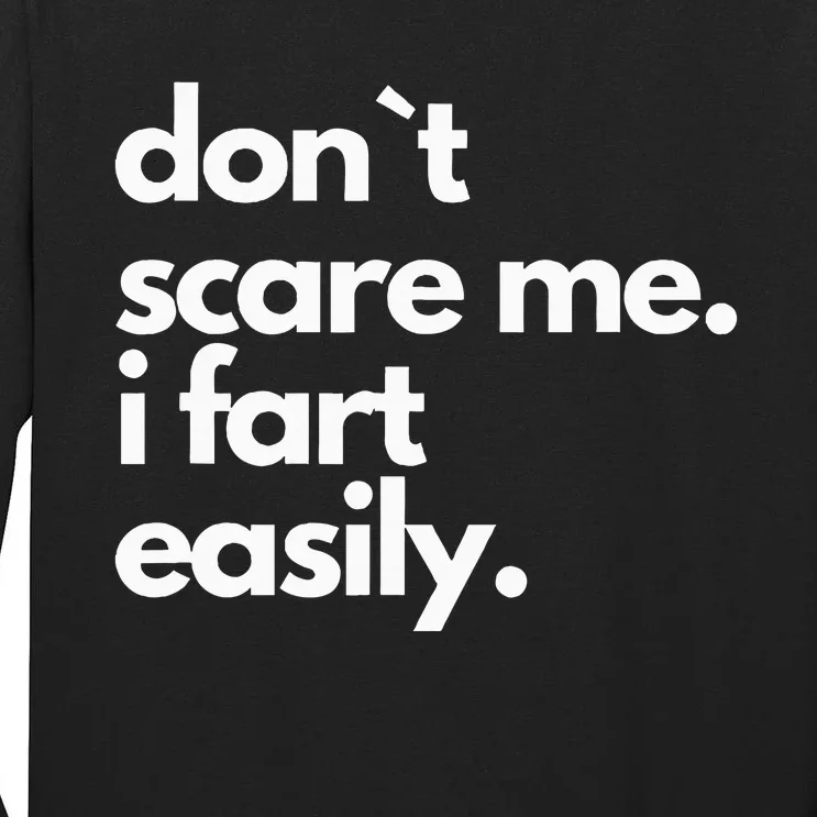 DonT Scare Me I Fart Easily Humor Design Tall Long Sleeve T-Shirt