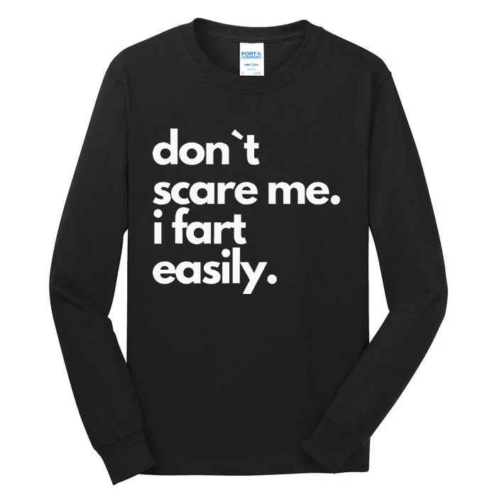 DonT Scare Me I Fart Easily Humor Design Tall Long Sleeve T-Shirt