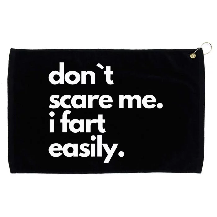 DonT Scare Me I Fart Easily Humor Design Grommeted Golf Towel