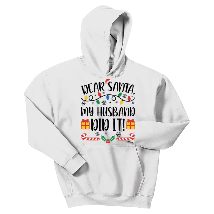 Dear Santa My Husband Did It Christmas Matching Family Wife Matching With Him Kids Hoodie